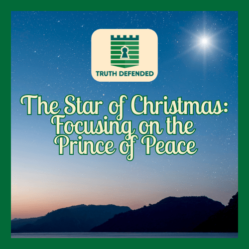 The Star of Christmas: Focusing on the Prince of&nbsp;Peace