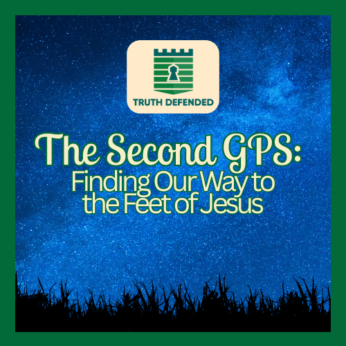 The Second GPS: Finding Our Way to the Feet of&nbsp;Jesus