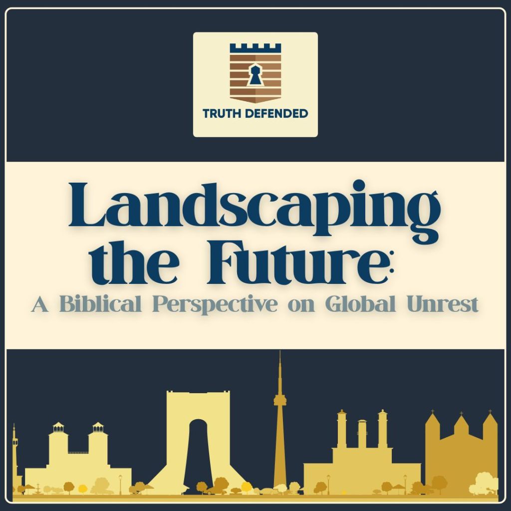 Landscaping the Future: A Biblical Perspective on Global&nbsp;Unrest